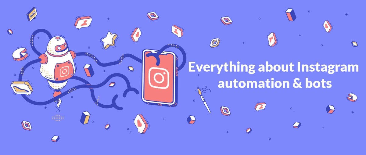 Todo sobre la automatización de Instagram y los bots